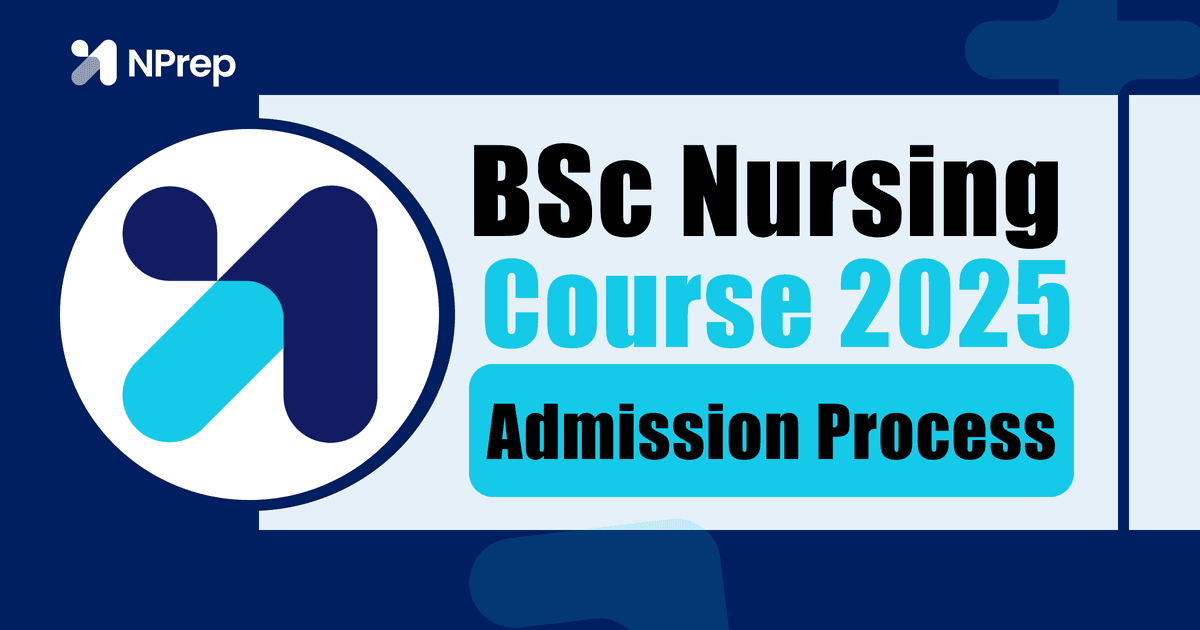 BSc Nursing Course 2025: Admission Process, Eligibility, Exam Date, Fees & Syllabus