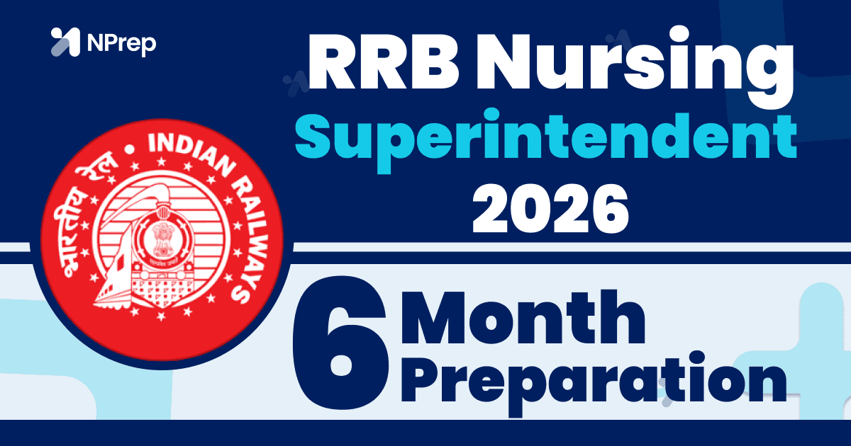 "RRB Nursing Superintendent Exam - 6-Month Solid Preparation Strategy "